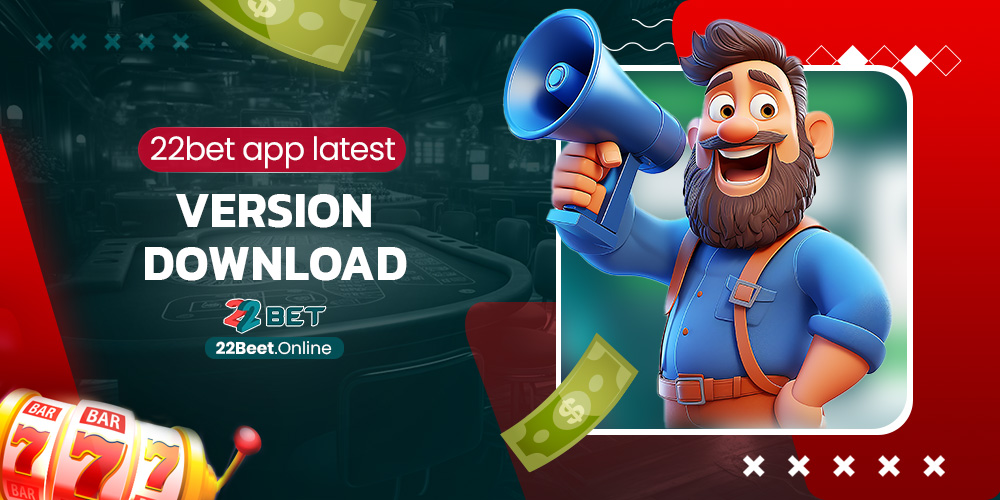 22bet app latest version download